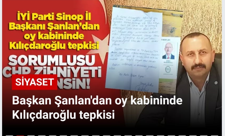 Başkan Şanlan'dan oy kabininde Kılıçdaroğlu tepkisi
İYİ Parti Sinop İl Başkanı