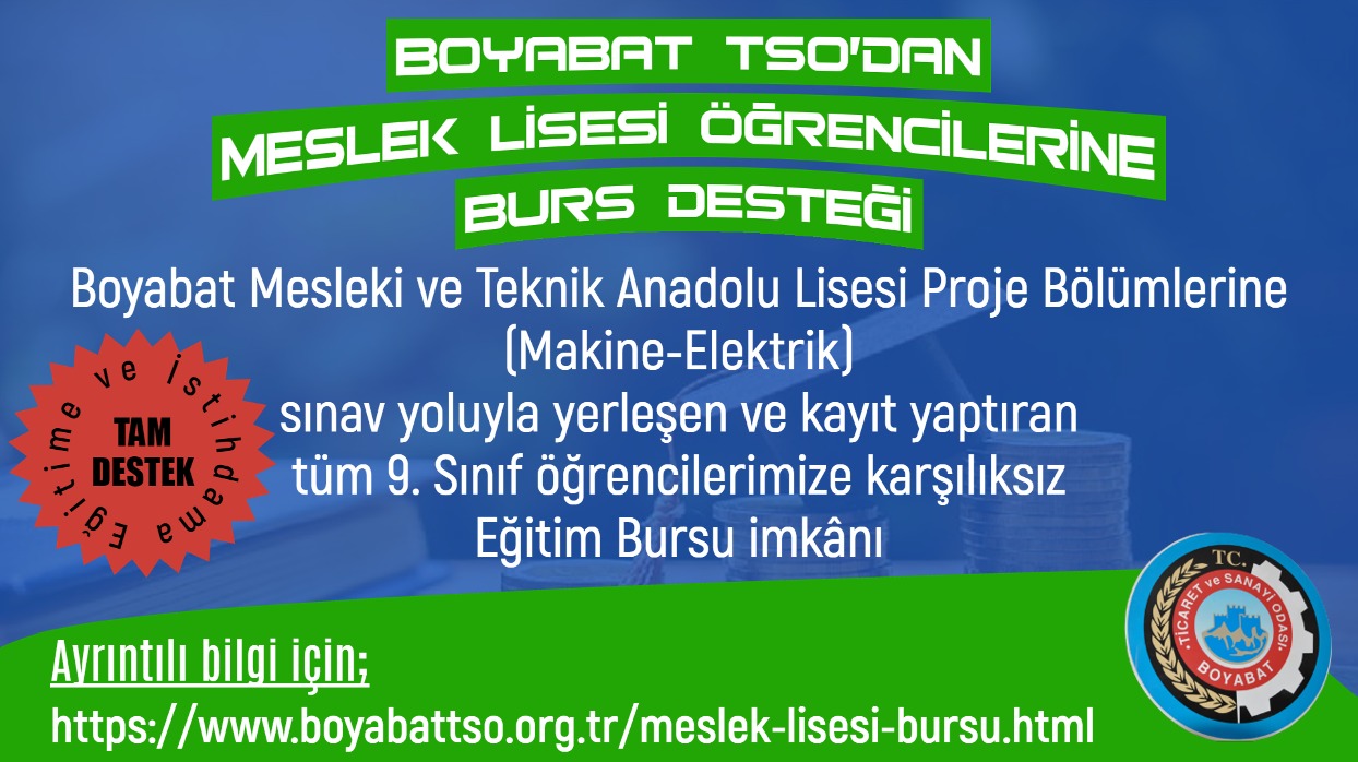 BOYABAT TSO'DAN MESLEK LİSESİ ÖĞRENCİLERİNE BURS İMKÂNI Bilindiği üzere, T.C.