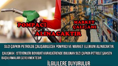 Suzi Çapkın Petrolde çalışabilecek pompacı ve market elemanı alınacaktır. Çalışmak