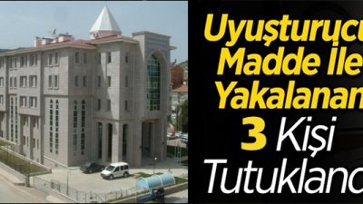 Boyabat Adliyesi'nde hareketli dakikalar! Narkotik operasyonuyla yakalanan 3 kişi hakkında
