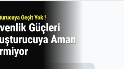 Güvenlik Güçleri uyuşturucu madde ile mücadele kapsamında yaptıkları çalışma sonrası