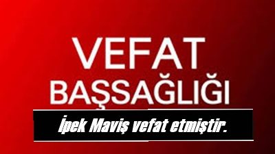 Boyabat Yıldız Mahallesi sakinlerinden İpek Maviş vefat etti. Cenazesi bugün