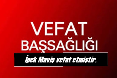 Boyabat Yıldız Mahallesi sakinlerinden İpek Maviş vefat etti. Cenazesi bugün