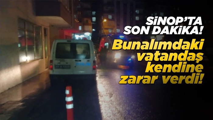 Sinop Gelincik Mahallesi’nde 67 yaşındaki bir erkek psikolojik problemler nedeniyle