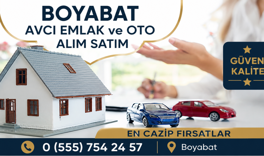 Boyabat’ta gayrimenkulde doğru yatırımın kapılarını aralamak ve araç alım-satımında güvenli