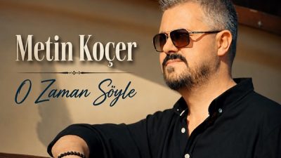 Metin Koçer'in yeni şarkısı O Zaman Söyle yayınlandı. Ozan Akpınar