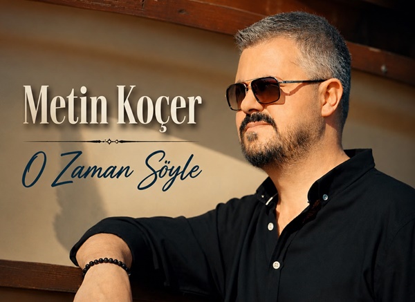 Metin Koçer'in yeni şarkısı O Zaman Söyle yayınlandı. Ozan Akpınar