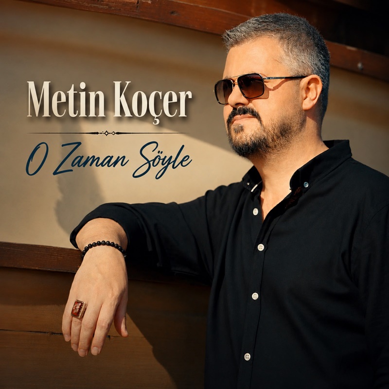 Metin Koçer’den Yeni Müzik Yolculuğu: “O Zaman Söyle” Dinleyiciyle Buluştu 1 Metin Koçer’den Yeni Müzik Yolculuğu: “O Zaman Söyle” Dinleyiciyle Buluştu77