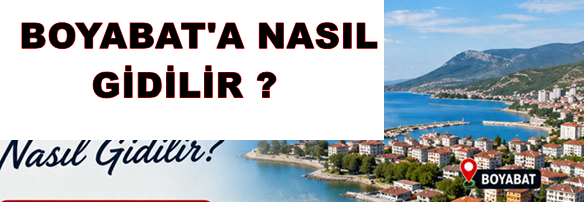 Boyabat’a Nasıl Gidilir? (Ulaşım Rehberi, Otobüs, Araç ve Yol Tarifleri)333