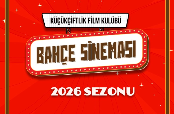 KüçükÇiftlik Bahçe Sineması 2026 Sezonu Başlıyor: İşte 9-15 Eylül Film