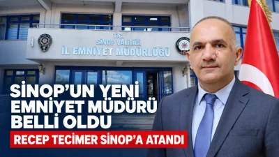 Resmî Gazete'de yayımlanan kararla Sinop İl Emniyet Müdürlüğüne Mardin Emniyet