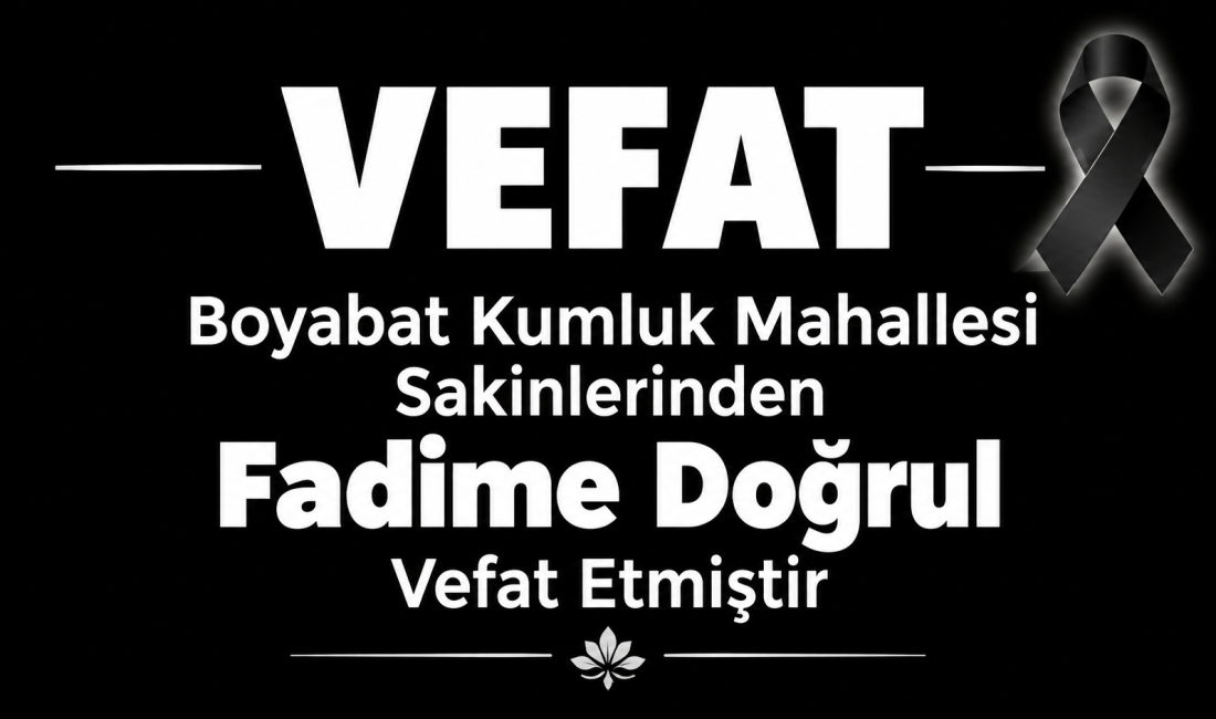 Boyabat Kumluk Mahallesi sakinlerinden, Merhum Yusuf Doğrul'un eşi Fadime Doğrul